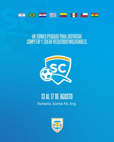 Afiche digital sobre fondo azul de un torneo de fútbol infantil en Rafaela, Santa Fe. Incluye el texto "Un torneo pensado para disfrutar, competir y crear recuerdos inolvidables" junto a las banderas de ocho países latinoamericanos. En el centro destaca el logo de "Sueño Celeste" (SC) con las fechas "13 al 17 de agosto", y en la base cierra con el escudo del Club Atlético de Rafaela.