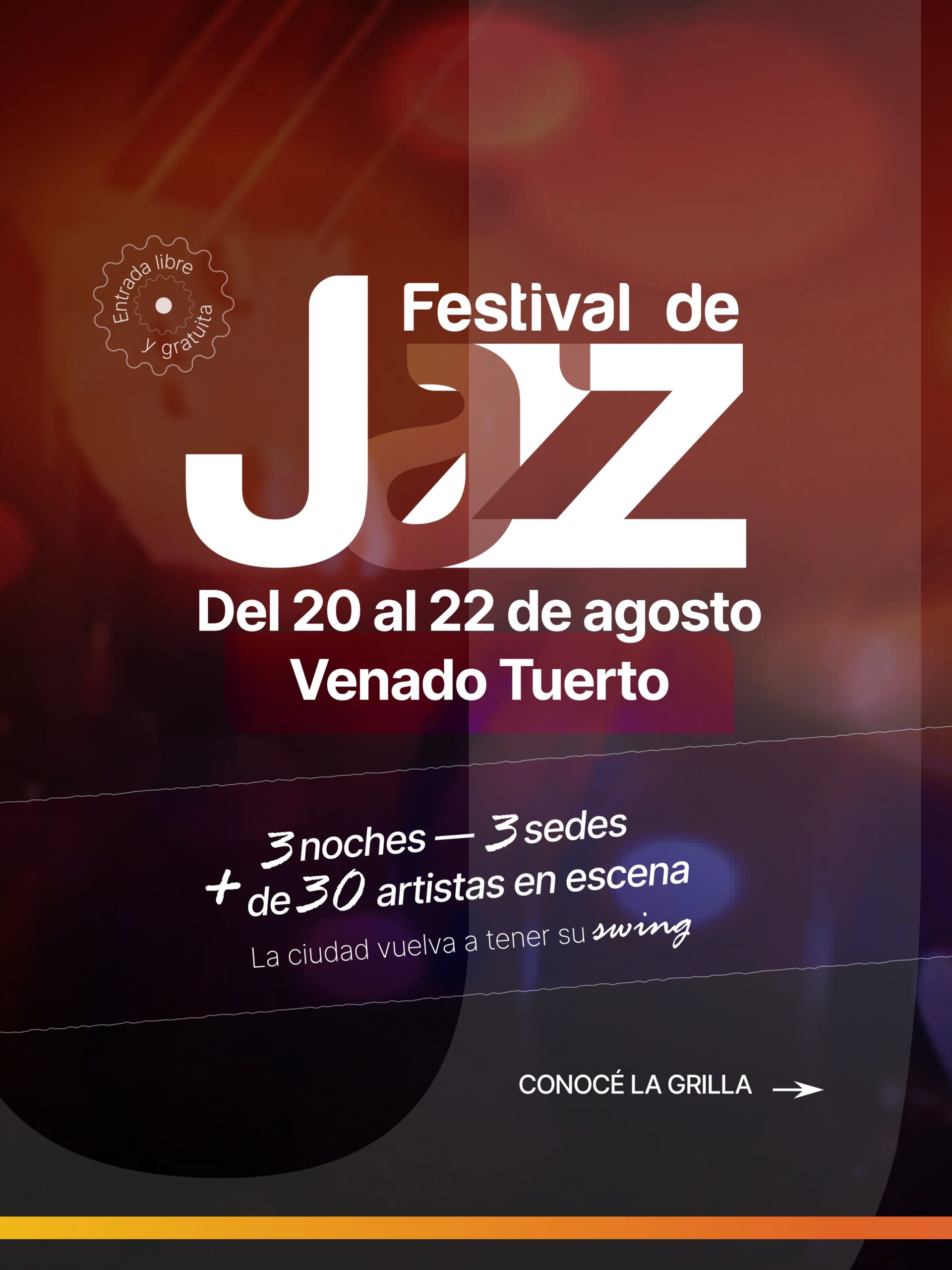 Afiche del Festival de Jazz de Venado Tuerto, que se celebra del 20 al 22 de agosto con entrada libre y gratuita.El diseño combina tonos rojizos y violetas, destacando que el evento ofrece 3 noches, 3 sedes y más de 30 artistas en escena. En la parte inferior, invita al público a conocer la programación completa con la frase "Conocé la grilla".