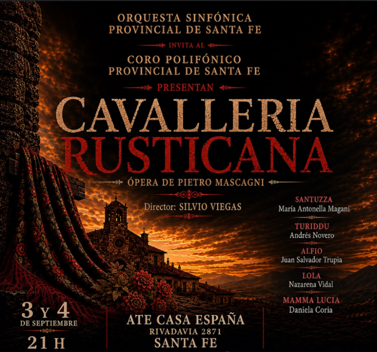Flyer de la presentación de la ópera Cavalleria Rusticana, de Pietro Mascagni, a cargo de la Orquesta Sinfónica Provincial de Santa Fe y el Coro Polifónico Provincial de Santa Fe. Las funciones serán los días 3 y 4 de septiembre a las 21 horas, en Ate Casa España, Rivadavia 2871, Santa Fe. La dirección estará a cargo de Silvio Viegas. El elenco incluye a María Agustina Magani como Santuzza, Andrés Novero como Turiddu, Juan Salvador Trupia como Alfio, Nazarena Vidal como Lola y Daniela Coria como Mamma Lucia