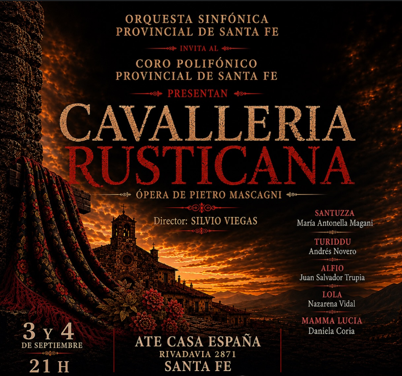 Flyer de la presentación de la ópera Cavalleria Rusticana, de Pietro Mascagni, a cargo de la Orquesta Sinfónica Provincial de Santa Fe y el Coro Polifónico Provincial de Santa Fe. Las funciones serán los días 3 y 4 de septiembre a las 21 horas, en Ate Casa España, Rivadavia 2871, Santa Fe. La dirección estará a cargo de Silvio Viegas. El elenco incluye a María Agustina Magani como Santuzza, Andrés Novero como Turiddu, Juan Salvador Trupia como Alfio, Nazarena Vidal como Lola y Daniela Coria como Mamma Lucia