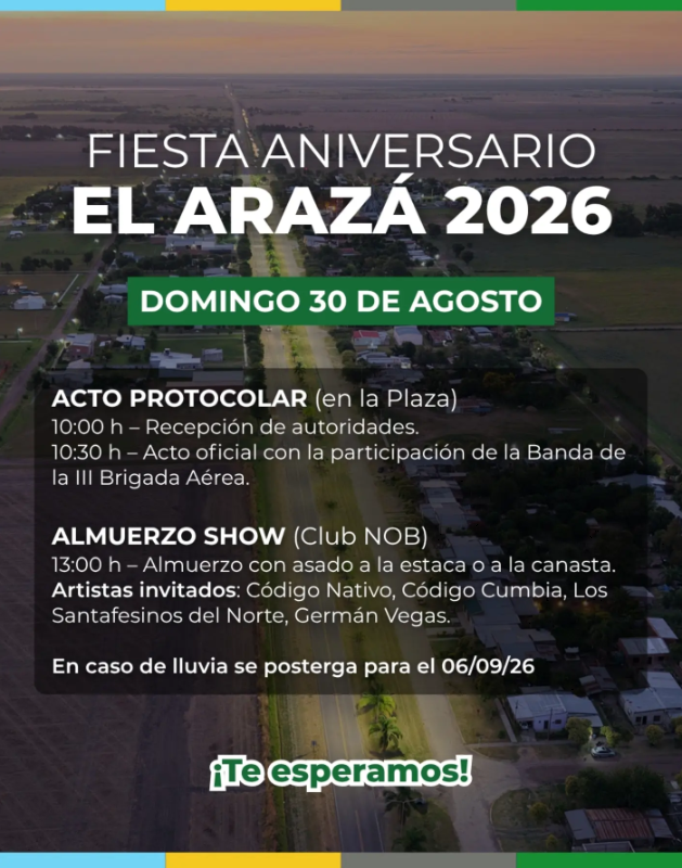 Claro. Para **texto alternativo destinado a lectores de pantalla**, conviene que sea más directo, claro y que incluya únicamente la información relevante de la imagen: **Texto alternativo:** “Flyer de la Fiesta Aniversario El Arazá 2026. Se realizará el domingo 30 de agosto. A las 10 horas habrá recepción de autoridades y a las 10:30, acto oficial en la plaza, con participación de la Banda de la Tercera Brigada Aérea. A las 13 horas, en el Club NOB, habrá un almuerzo show con asado a la estaca o a la canasta y música en vivo de Código Nativo, Código Cumbia, Los Santafesinos del Norte y Germán Vegas. En caso de lluvia, el evento se posterga al 6 de septiembre de 2026.”