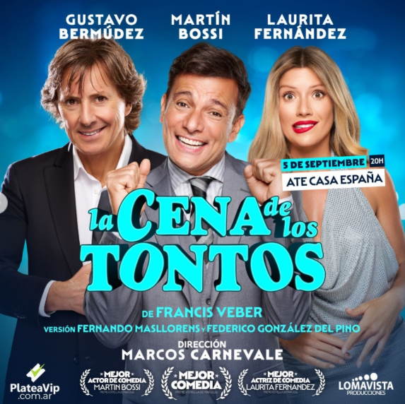 Flyer de la obra de teatro ‘La cena de los tontos’, de Francis Veber. Se presentará el 5 de septiembre a las 20 horas en Ate Casa España. El elenco está integrado por Gustavo Bermúdez, Martín Bossi y Laurita Fernández. La obra cuenta con dirección de Marcos Carnevale