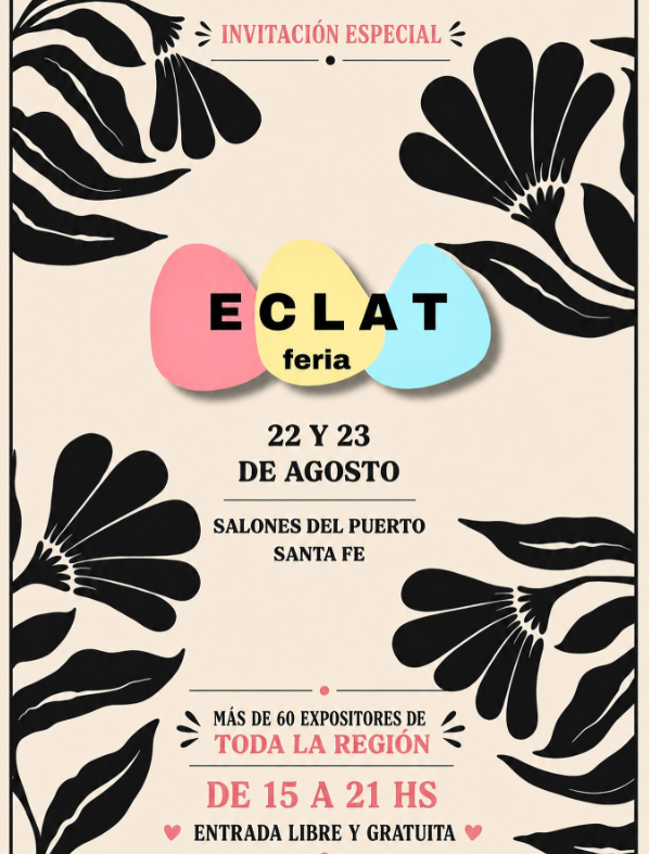 Flyer de ECLAT Feria, que se realizará los días 22 y 23 de agosto en Salones del Puerto, Santa Fe. Participarán más de 60 expositores de toda la región. La feria estará abierta de 15 a 21 horas y la entrada es libre y gratuita