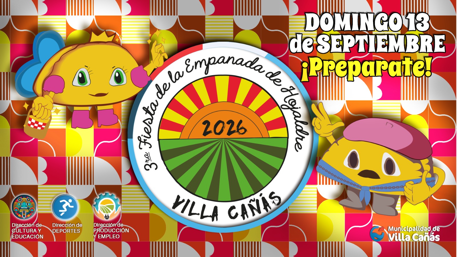 Folleto publicitario con un fondo colorido de patrones geométricos retro que anuncia la "3ra Fiesta de la Empanada de Hojaldre" en Villa Cañás, programada para el "DOMINGO 13 de SEPTIEMBRE" de 2026. En el centro destaca un logotipo circular que incluye la frase del evento, el año "2026", y una ilustración de un sol naciente sobre un campo cultivado. A los lados aparecen dos personajes animados con forma de empanada: uno a la izquierda con botas y sosteniendo un helado, y otro a la derecha vestido de gaucho con pañuelo y rastra. En las esquinas inferiores se ubican los logos institucionales de la Municipalidad de Villa Cañás y sus direcciones de Cultura, Deportes y Producción.