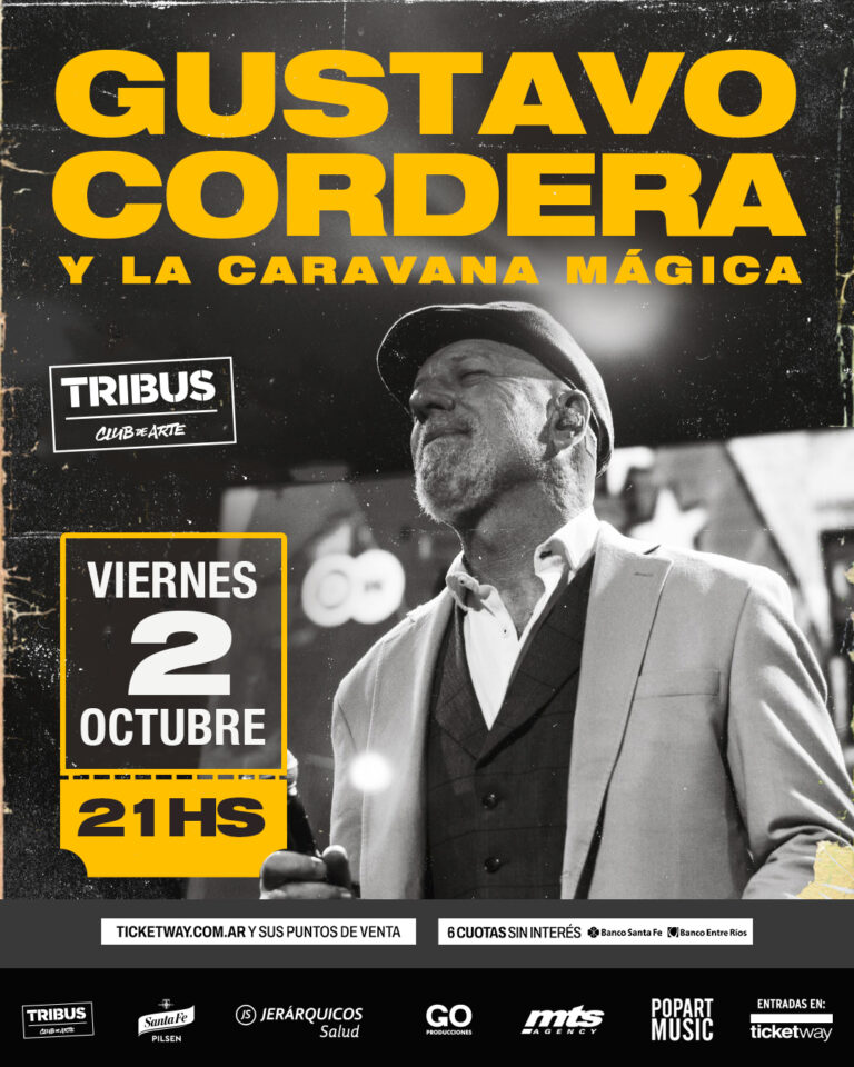 Afiche promocional del show de Gustavo Cordera y La Caravana Mágica en Tribus Club de Arte.El diseño presenta el nombre del artista en letras amarillas gigantes sobre una foto en blanco y negro del cantante con sombrero. A la izquierda, un recuadro amarillo destaca la fecha y hora del evento: Viernes 2 de Octubre, 21 HS. En el borde inferior, se detalla que las entradas están a la venta a través de ticketway.com.ar y que cuenta con el beneficio de 6 cuotas sin interés para tarjetas de Banco Santa Fe y Banco Entre Ríos, concluyendo con los logos de los auspiciantes.