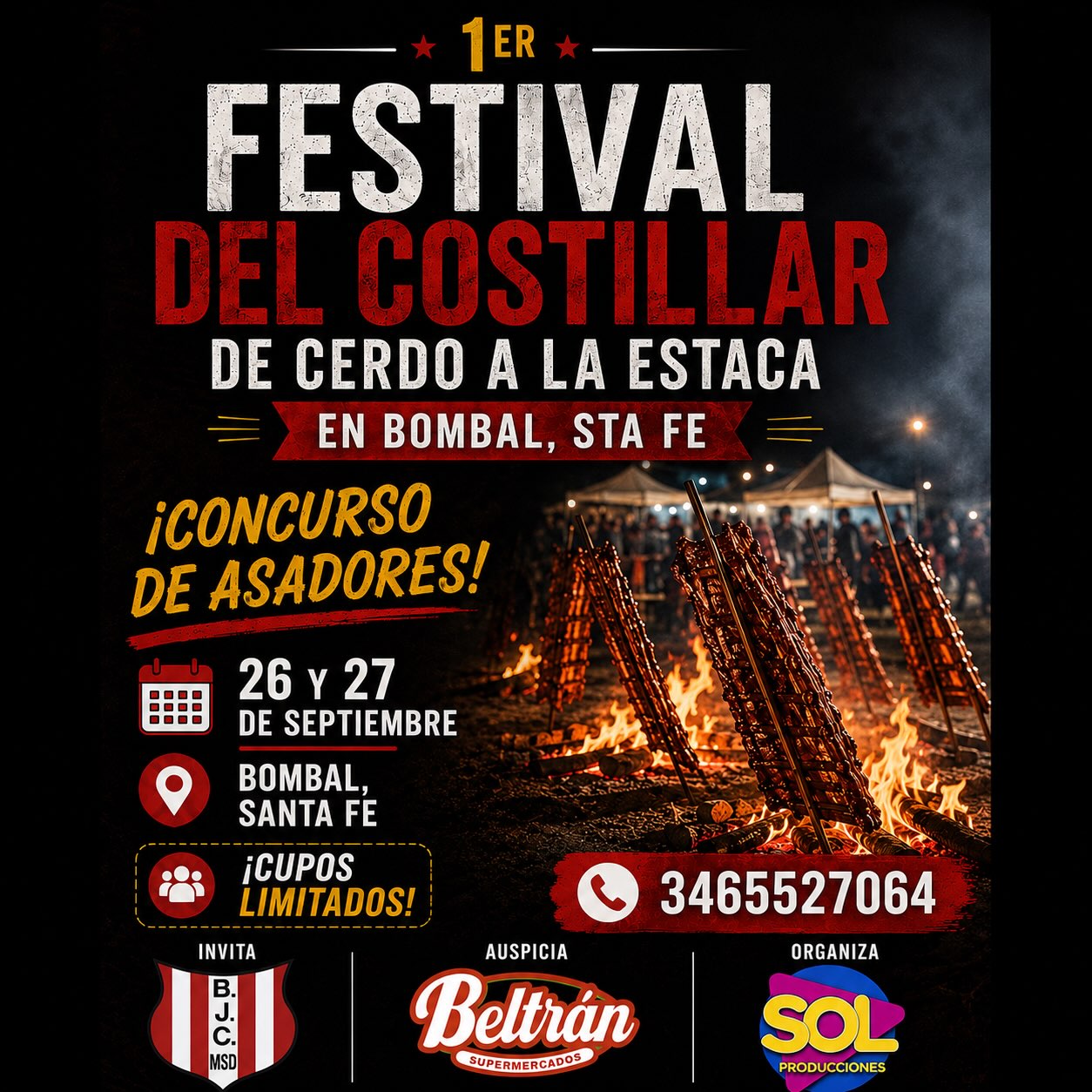 Publicidad de evento gastronómico. Texto integrado: «1er Festival del Costillar de cerdo a la estaca en Bombal, Sta Fe. ¡Concurso de asadores! 26 y 27 de septiembre. Bombal, Santa Fe. ¡Cupos limitados! Teléfono 3465527064. Invita: B.J.C. MSD. Auspicia: Beltrán Supermercados. Organiza: Sol Producciones.»
