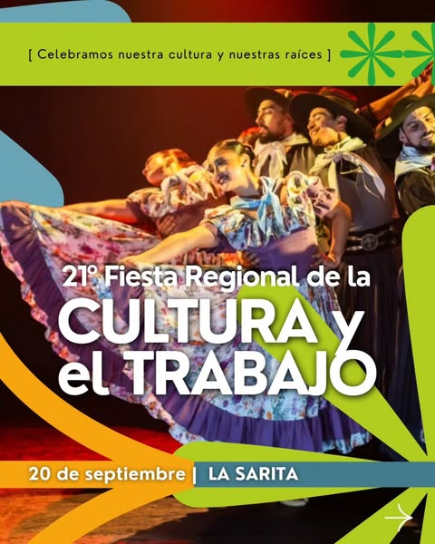 Afiche festivo de la 21° Fiesta Regional de la CULTURA y el TRABAJO, que se celebrará el 20 de septiembre en La Sarita.La imagen muestra a un grupo de bailarines folclóricos argentinos con trajes tradicionales, acompañados por la frase superior [ Celebramos nuestra cultura y nuestras raíces ].